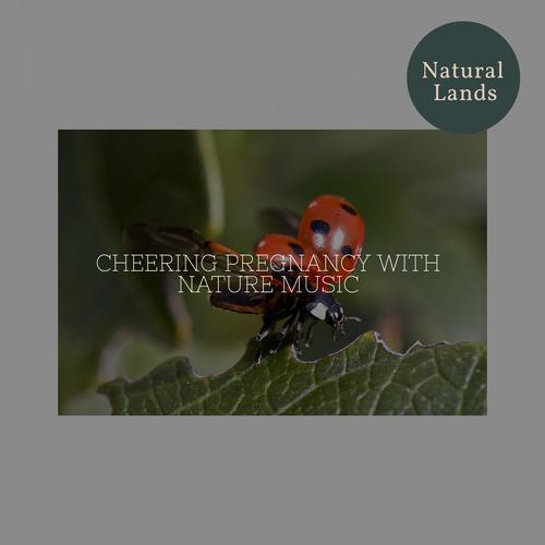 Cheering Pregnancy with Nature Music