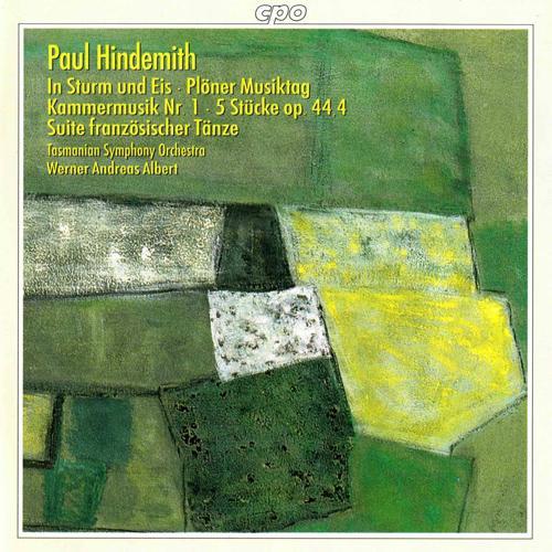 HINDEMITH, P.: In Sturm und Eis / Kammermusik No. 1 / 5 Pieces, Op. 44 / Ploner Musiktag / Suite franzosischer Tanze (Tasmanian Symphony, Albert)