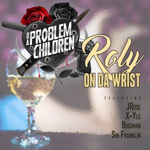 Roly on da Wrist (feat. JRose, X-Yle, Biggman & Sin Franklin) (Explicit)