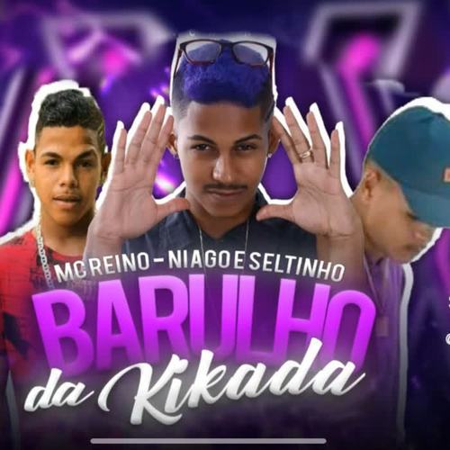 Barulho da Kikada (feat. Niago e Seltinho) (Explicit)