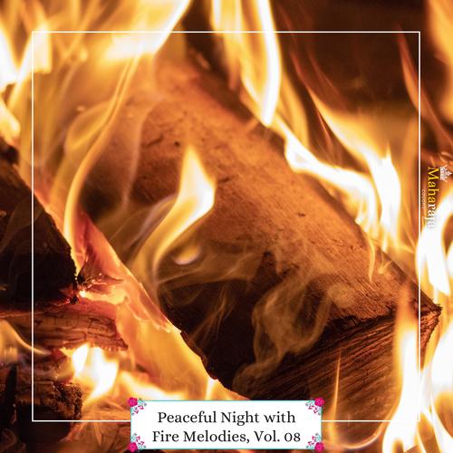 Peaceful Night With Fire Melodies, Vol. 08