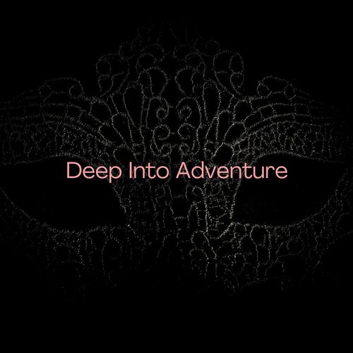 Deep Into Adventure