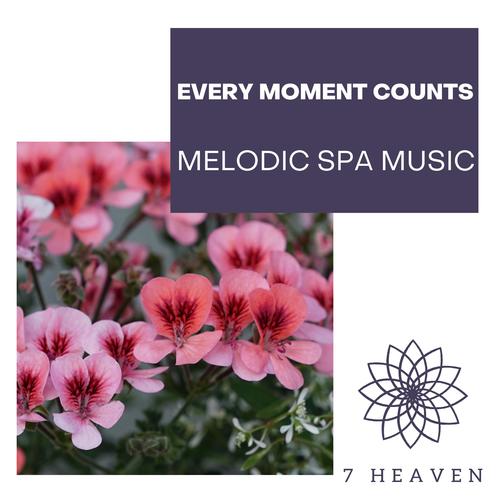 Every Moment Counts - Melodic Spa Music