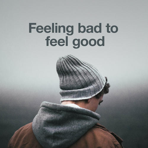 Feeling Bad to Feel Good (Explicit)