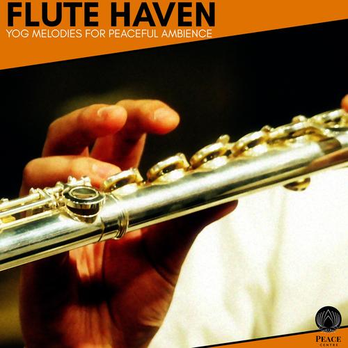 Flute Haven - Yog Melodies For Peaceful Ambience