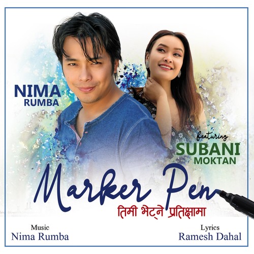 MARKER PEN (Timi Bhetney Pratichya Ma) (feat. SUBANI MOKTAN)