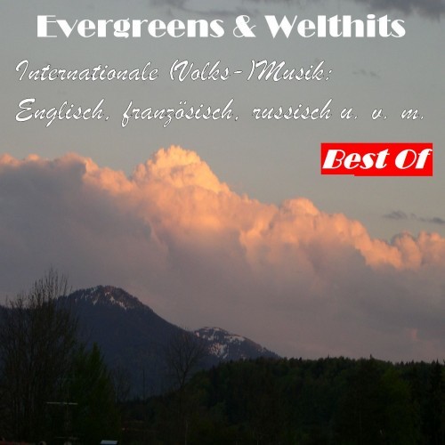 Evergreens & Welthits: Internationale (Volks-) Musik Englisch, französisch, russisch u.v.m. - Best Of