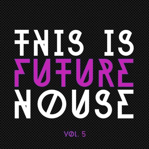 This Is Future House, Vol. 5