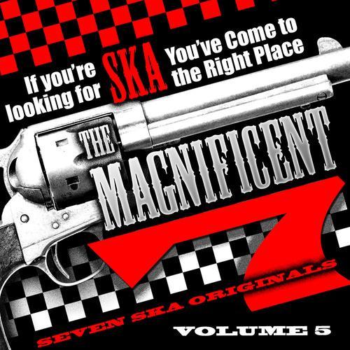 The Magnificent 7, Seven Ska Originals, If You're Looking for Ska You've Come to the Right Place, Vol. 5
