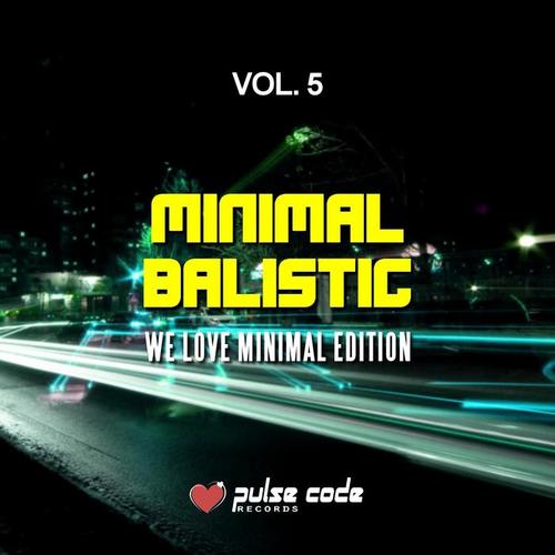 Minimal Balistic, Vol. 5 (We Love Minimal Edition)