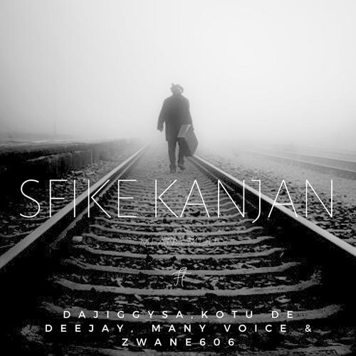 Sfike Kanjan (feat. Kotu Da Deejay, Many Voice, Zwane 606 & Ay)