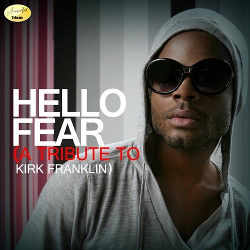 Hello Fear - A Tribute to Kirk Franklin