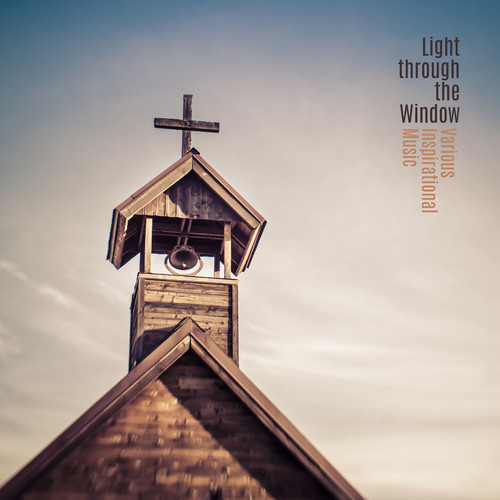 Light through the Window - Various Inspirational Music