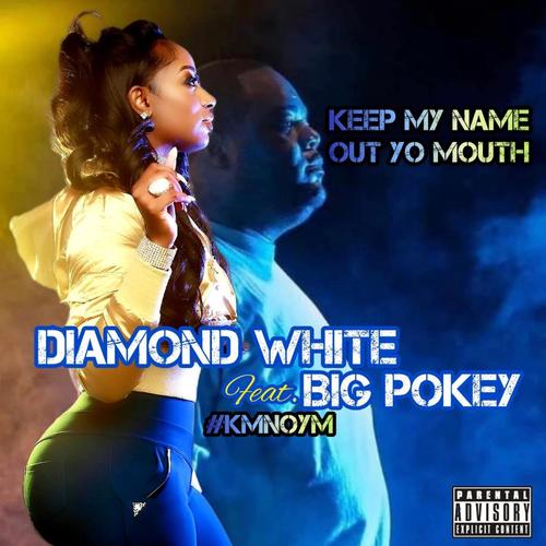 Keep My Name Out Yo Mouth (#KMNOYM) (feat. Big Pokey) [D-Mix] [Explicit]