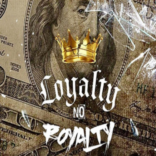 Loyalty No Royalty (Explicit)