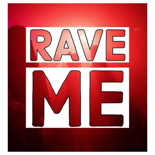 Rave Me!