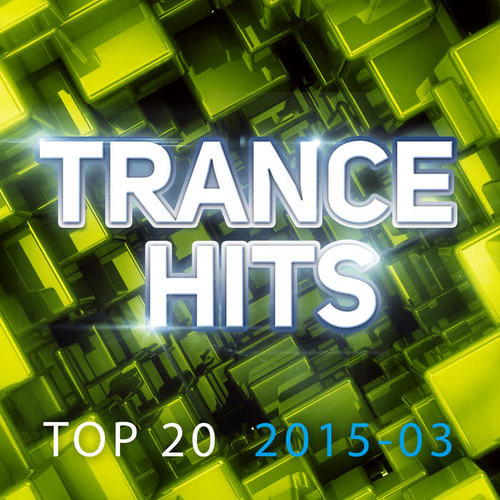 Trance Hits Top 20 - 2015-03