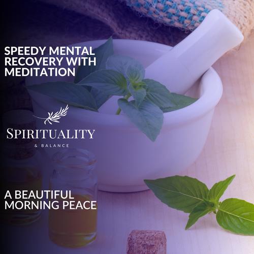 Speedy Mental Recovery With Meditation - A Beautiful Morning Peace