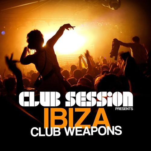 Club Session Pres. Ibiza Club Weapons