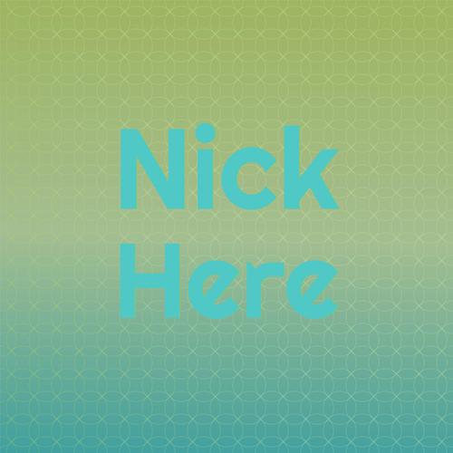 Nick Here