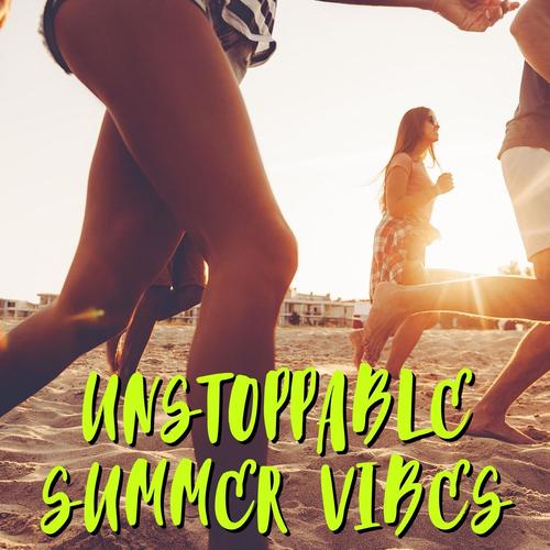 Unstoppable Summer Vibes