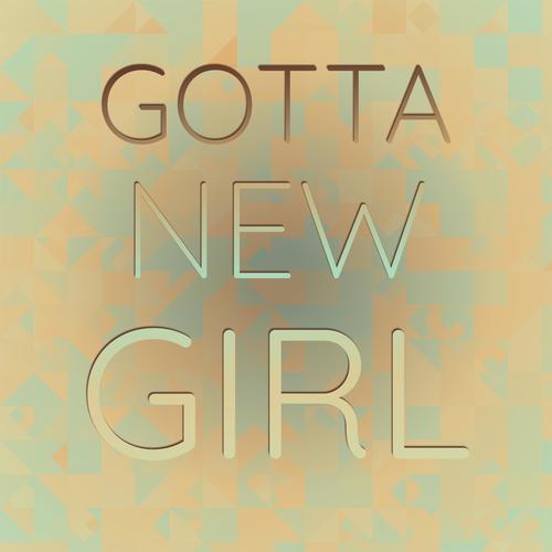 Gotta New Girl