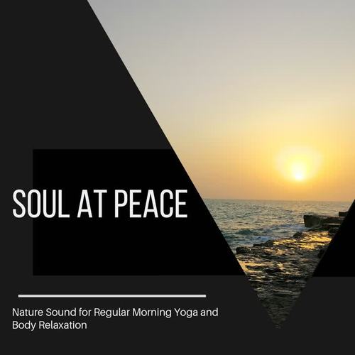 Soul at Peace - Nature Sound for Regular Morning Yoga and Body Relaxation