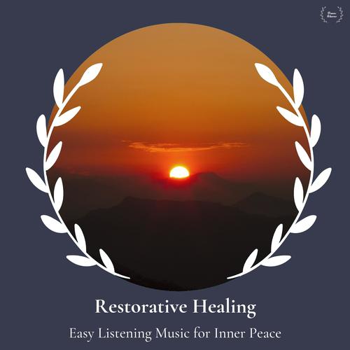 Restorative Healing - Easy Listening Music For Inner Peace