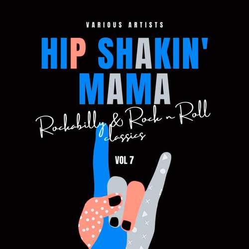 Hip Shakin' Mama (Rockabilly & Rock 'n' Roll Classics) , Vol. 7