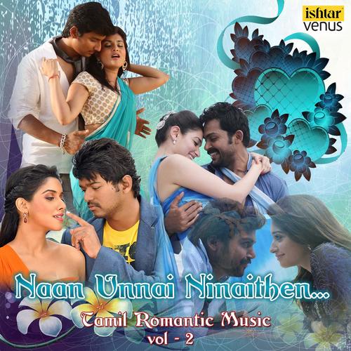 Naan Unnai Ninaithen - Tamil Romantic Music,Vol. 2