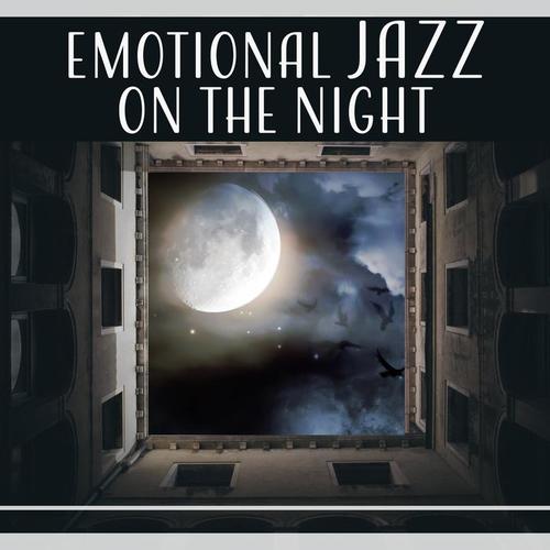 Emotional Jazz on the Night - Favorite Jazz for Long Night, Romantic Time, Mellow & Chill, Good Night