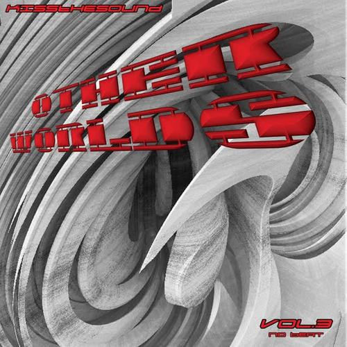 Kissthesound: - Other Worlds Vol.3 No Beat