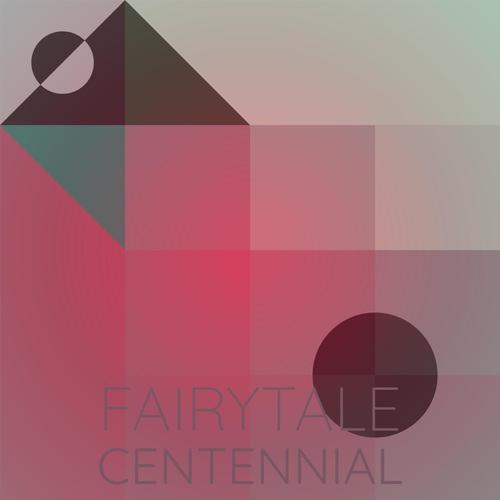 Fairytale Centennial