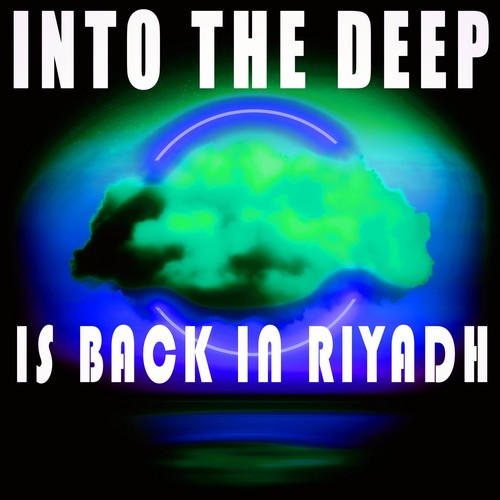 Into the Deep - Is Back in Riyadh