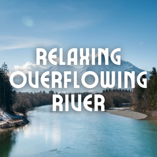 Relaxing Overflowing River