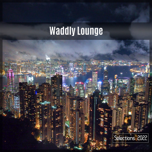 Waddly Lounge Selections 2022