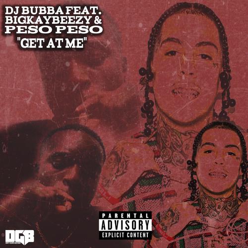 Get At Me (feat. BigKayBeezy & Peso Peso) [Explicit]