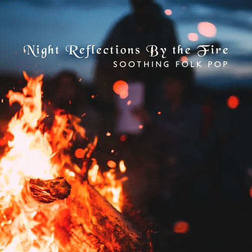 Night Reflections by the Fire – Soothing Folk Pop