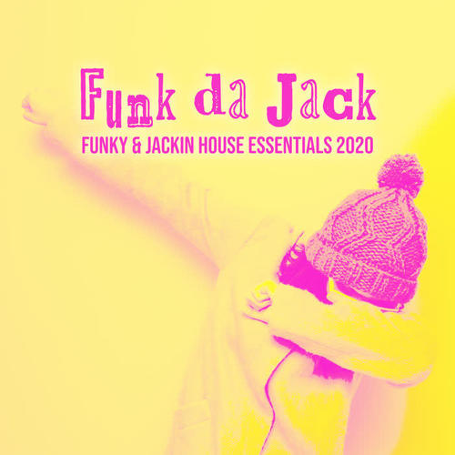 Funk da Jack: Funky & Jackin House Essentials 2020