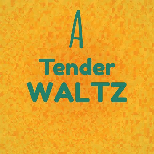 A Tender Waltz