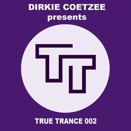 Dirkie Coetzee presents True Trance 002