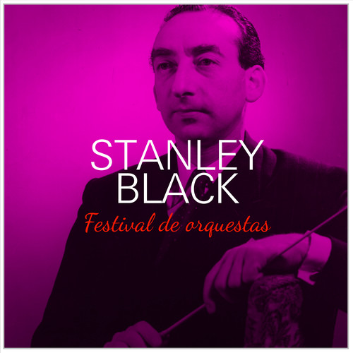 Stanley Black: Festival de Orquestas