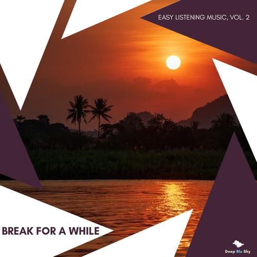 Break For A While - Easy Listening Music, Vol. 2