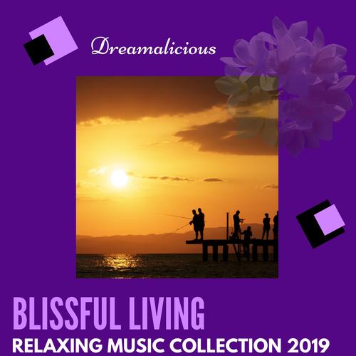 Blissful Living - Relaxing Music Collection 2019