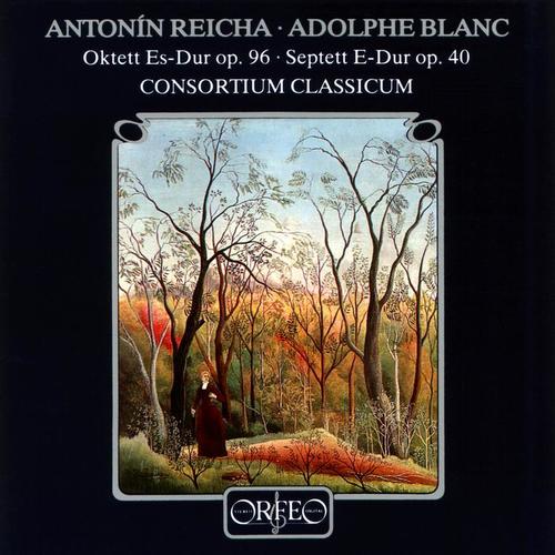 REICHA, A. : Octet, Op. 96 / BLANC, A. : Septet, Op. 40 (Consortium Classicum)