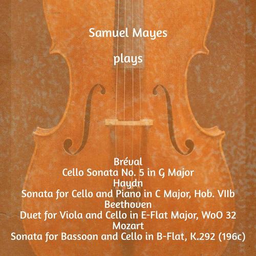 Samuel Mayes Plays Bréval, Haydn, Beethoven, Mozart