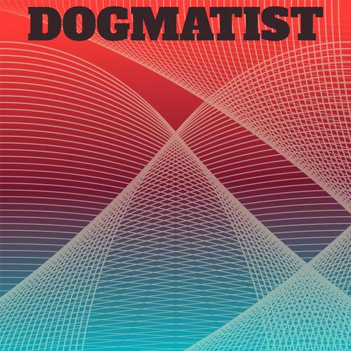 Dogmatist