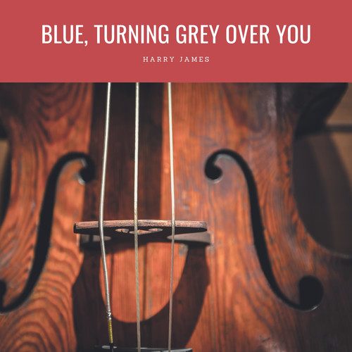 Blue, Turning Grey Over You