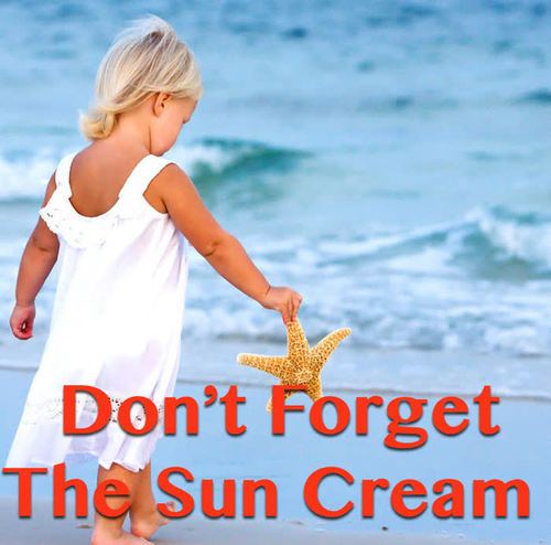 Don't Forget The Sun Cream