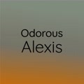 Odorous Alexis